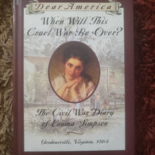 Charger l'image dans la galerie, Dear America When Will This Cruel War Be Over? The Civil War Diary of Emma Simpson