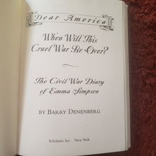 Charger l'image dans la galerie, Dear America When Will This Cruel War Be Over? The Civil War Diary of Emma Simpson