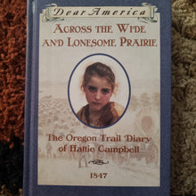 Cargar imagen en el visor de la galería, Dear America Across The Wide And Lonesome Prairie: The Oregon Trail Diary of Hattie Campbell 1847
