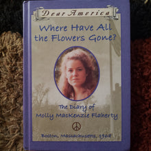 将图片加载到图库查看器，Dear America Where Have All The Flowers Gone? The Diary of Molly Mackenzie Flaherty
