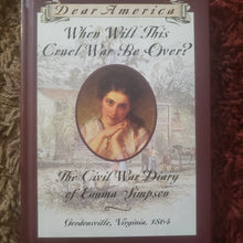 Load image into Gallery viewer, Dear America When Will This Cruel War Be Over? The Civil War Diary of Emma Simpson
