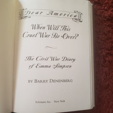 गैलरी व्यूवर में इमेज लोड करें, Dear America When Will This Cruel War Be Over? The Civil War Diary of Emma Simpson
